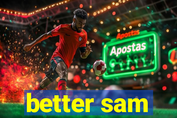 better sam